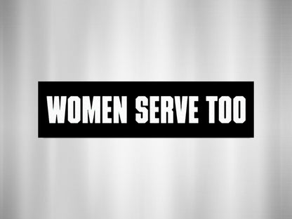 Women Serve Too Empowering Statement Product