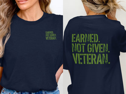 Earned Not Given Veteran Bold Slogan T-Shirt