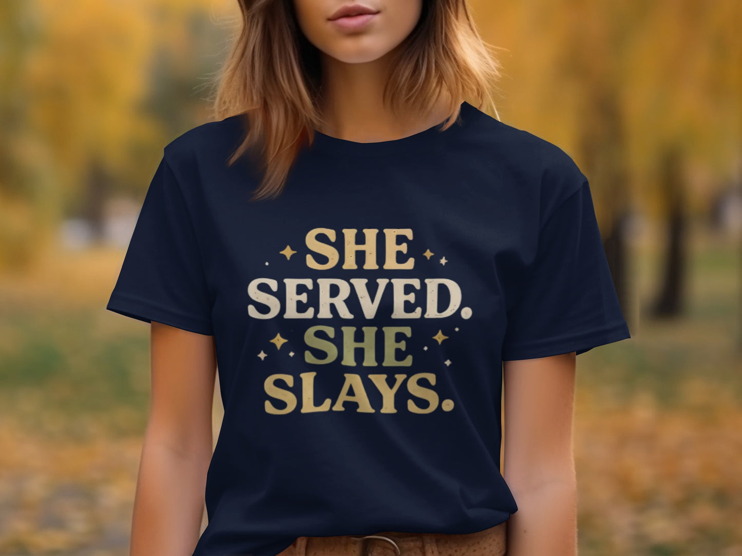 She Served She Slays Statement Shirt for Empowerment