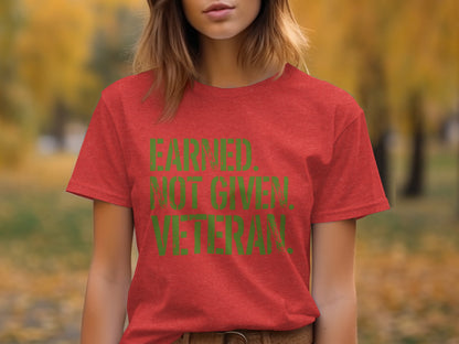 Earned Not Given Veteran Statement T-Shirt