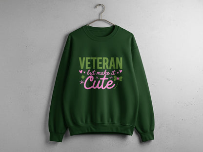 VETERAN but make it Cute graphic sweatshirt