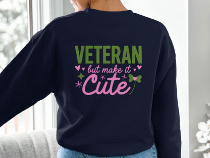 Veteran But Make It Cute Sweatshirt Apparel