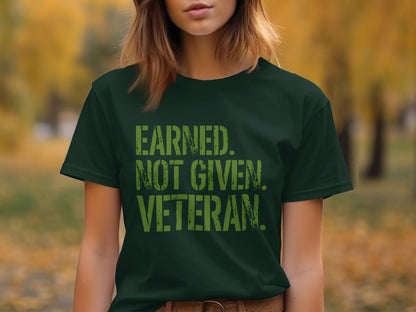 Earned Not Given Veteran T-shirt for Proud Veterans