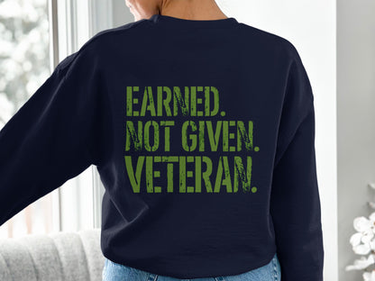 Earned Not Given Veteran Statement Sweatshirt