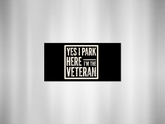 Yes I Park Here I'm The Veteran Sign Product