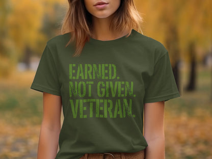Earned Not Given Veteran Military Green T-shirt