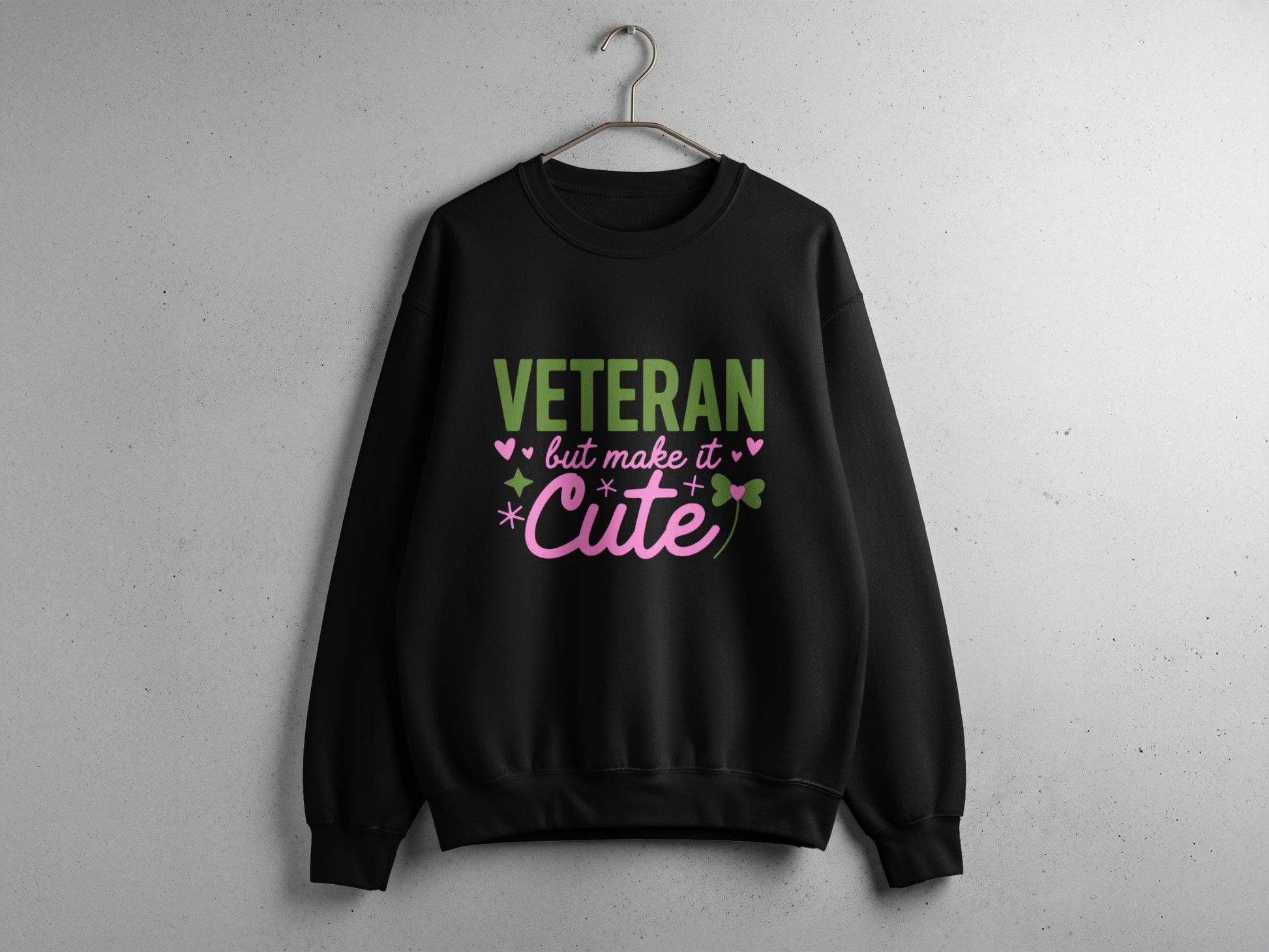 Veteran But Make It Cute Graphic Sweatshirt Design