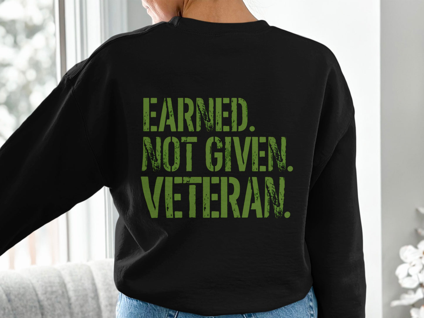 Earned Not Given Veteran Graphic Sweatshirt