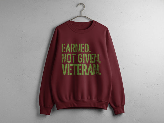 Earned Not Given Veteran Sweatshirt for Sale Online