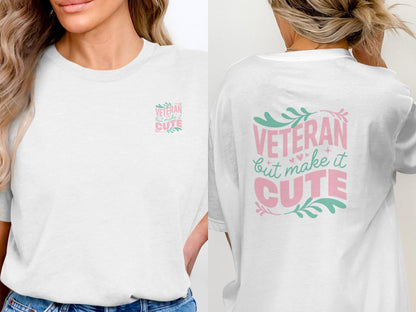 Veteran But Make It Cute Graphic T-shirt