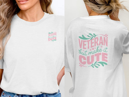 Veteran But Make It Cute Graphic T-shirt