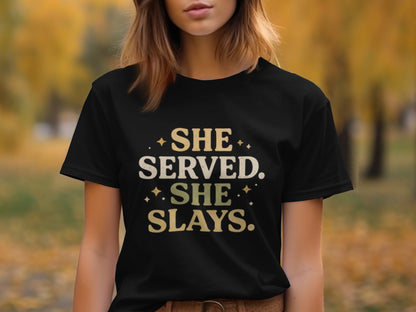She Served She Slays Inspiring Bold Text Shirt