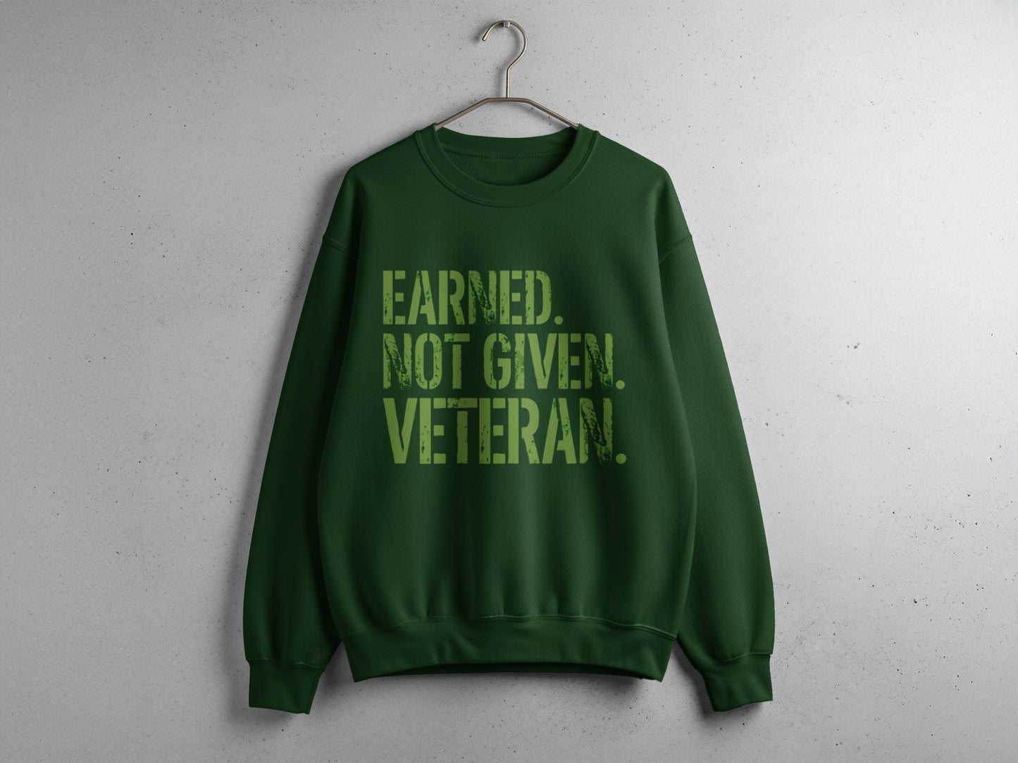 Earned Not Given Veteran Sweatshirt for Military Support