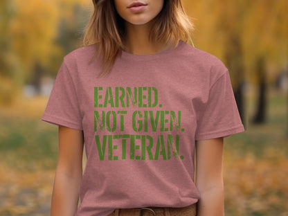 Earned Not Given Veteran Motivational T-shirt
