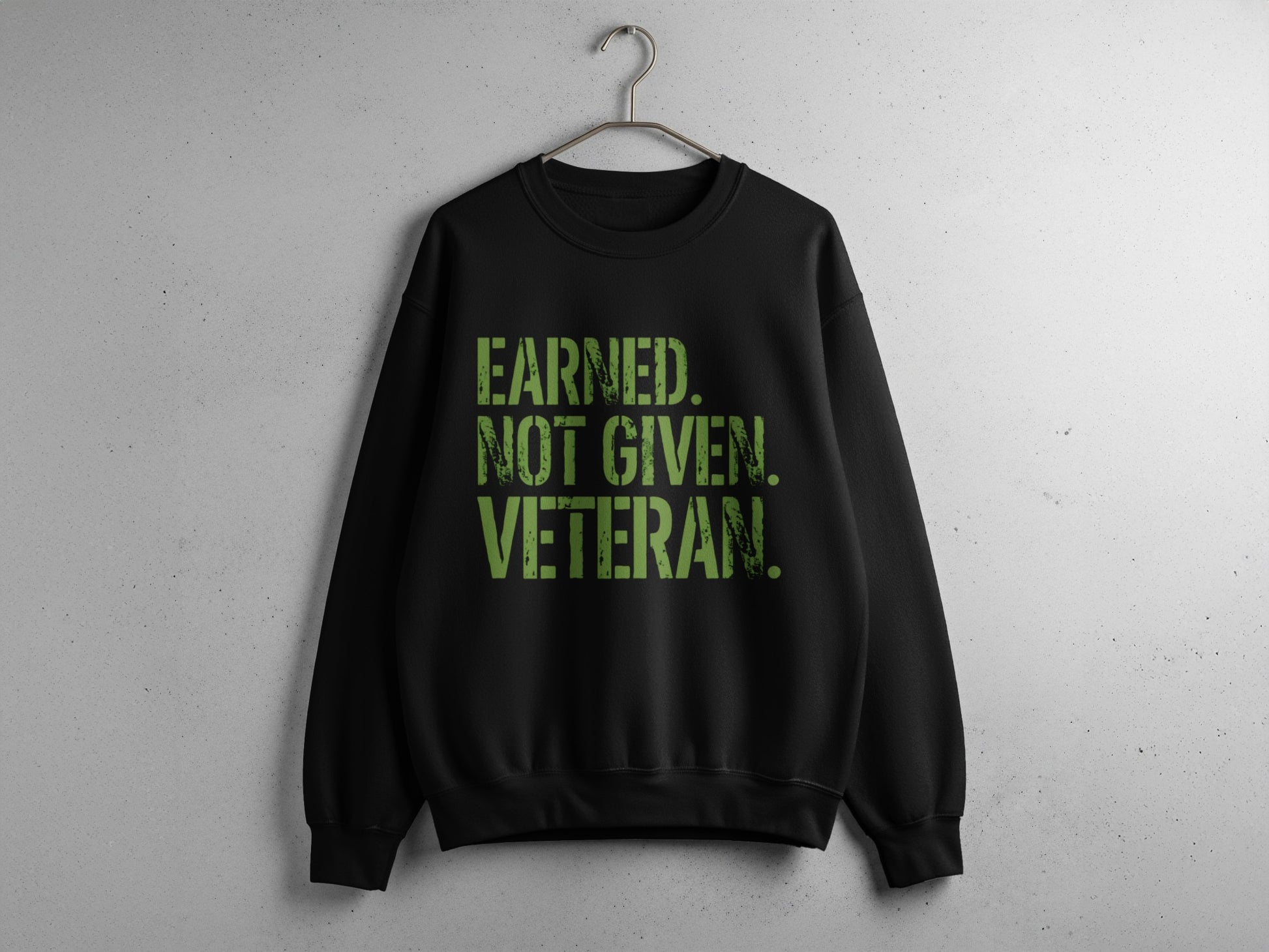 Earned Not Given Veteran Statement Sweatshirt