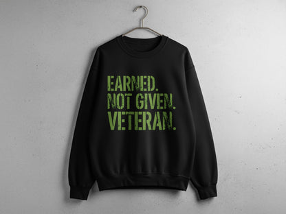 Earned Not Given Veteran Statement Sweatshirt