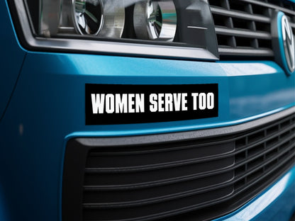 Women Serve Too Bumper Sticker for Vehicles